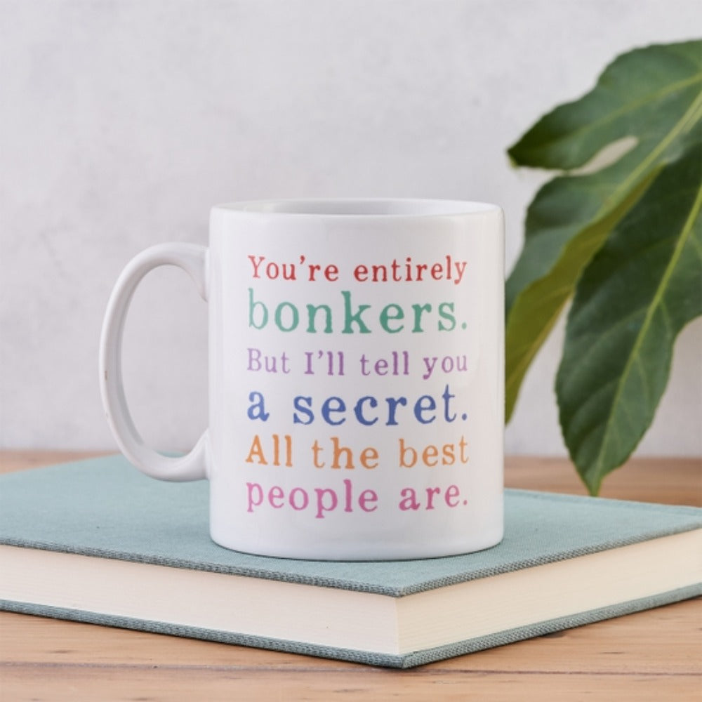 white mug with quote 'you're entirely bonkers. But I'll tell you a secret. All the best people are.