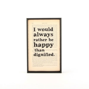 Jane Eyre Quote "I would always rather be happy than dignified." printed on a page from Charlotte Bronte's novel Jane Eyre with a thin black frame